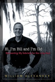 Hi, I'm Bill and I'm Old: Reinventing My Sobriety for the Long Haul