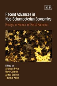 Recent Advances in Neo-Schumpeterian Economics: Essays in Honour of Horst Hanusch