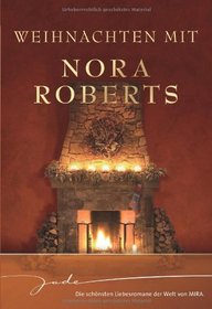 Weihnachten mit Nora Roberts: Nie mehr allein / Zauber einer Winternacht / Wünsche werden wahr / Das schönste Geschenk