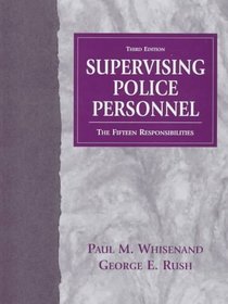 Supervising Police Personnel: The Fifteen Responsibilities