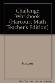 Challenge Workbook (Harcourt Math Teacher's Edition)