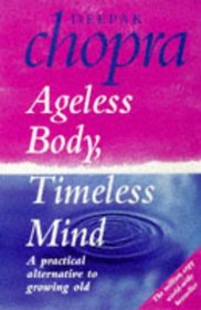 'AGELESS BODY, TIMELESS MIND: A PRACTICAL ALTERNATIVE TO GROWING OLD'