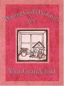 Praying God's Promises for Your Grandchildren (Praying God's Promises)