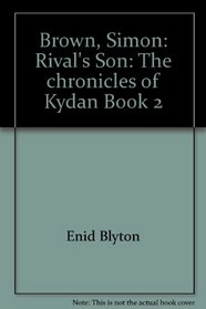 Rivals Son : The Chronicles of Kydan Bk. 2