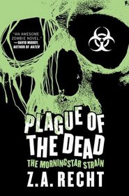 Plague of the Dead (Morningstar Strain, Bk 1)