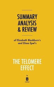 Summary, Analysis & Review of Elizabeth Blackburn's and Elissa Epel's the Telomere Effect by Instaread