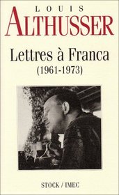 Lettres a Franca, 1961-1973 (Edition posthume d'euvres de Louis Althusser) (French Edition)