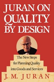 Juran on Quality by Design : The New Steps for Planning Quality into Goods and Services