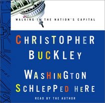 Washington Schlepped Here : Walking in the Nation's Capital