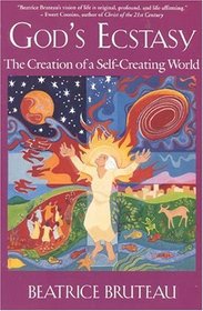 God's Ecstasy : The Creation of a Self-Creating World
