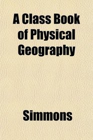 A Class Book of Physical Geography