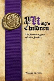 All the King's Children: The Human Legacy of Alex Sanders