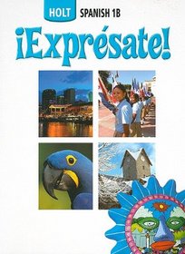 Exprsate! (Holt Spanish 1b) Student 2006 Edition