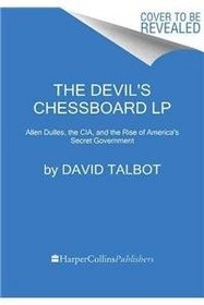 The Devil's Chessboard LP: Allen Dulles, the CIA, and the Rise of America's Secret Government