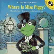 Where Is Miss Piggy?: A Lift-The-Flap Book (Picture Puffins)