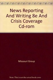 News Reporting and Writing 8e & Crisis Coverage CD-Rom