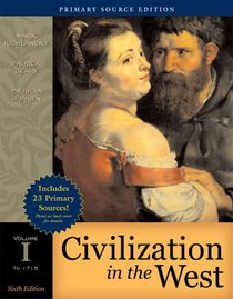 Civilization in the West, Volume I (to 1715), Primary Source Edition (Book Alone) (6th Edition) (MyHistoryLab Series)