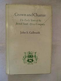 Crown and Charter: The Early Years of the British South Africa Company (Perspectives on Southern Africa)