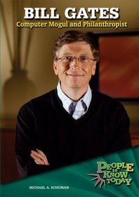 Bill Gates: Computer Mogul and Philanthropist (People to Know Today)