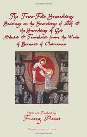 Two-Fold Knowledge: Readings on the Knowledge of Self and the Knowledge of God-Selected & Translated From The Works Of Saint Bernard Of Clairvaux (Marquette Studies in Theology)