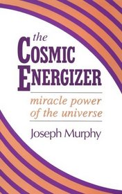 The Cosmic Energizer: Miracle Power of the Universe