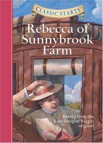 Classic Starts: Rebecca of Sunnybrook Farm (Classic Starts Series)