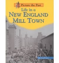 Life in a New England Mill Town (Isaacs, Sally Senzell, Picture the Past,)