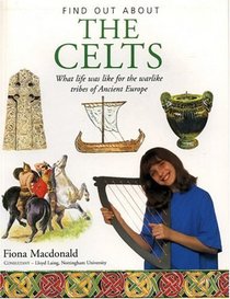 Find Out About: The Celts : What life was like for the warlike tribes of Ancient Europe (Find Out About)