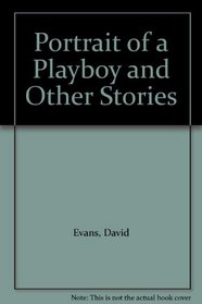 Portrait of a Playboy and Other Stories