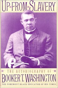 Up From Slavery: The Autobiography Of Booker T. Washington: Aun Autobiography