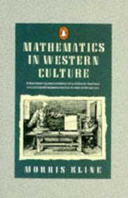 Mathematics in Western Culture (Penguin Press Science)