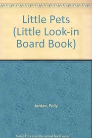 Little Pets Little Look In (Little Look-in Board Book)