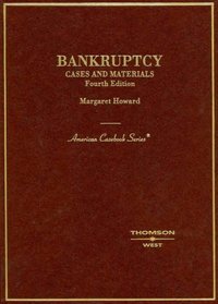 Cases and Materials on Bankruptcy, Fourth Edition (American Casebook Series)