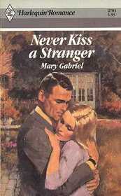 Never Kiss A Stranger (Harlequin Romance, No 2703)