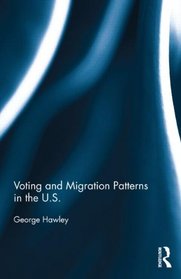 Voting and Migration Patterns in the U.S. (Routledge Research in American Politics and Governance)