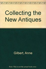 Collecting the New Antiques