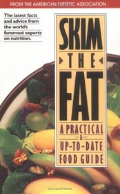 Skim the Fat : A Practical  Up-to-Date Food Guide