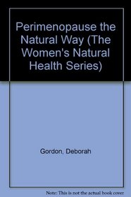 Perimenopause the Natural Way (The Women's Natural Health Series)