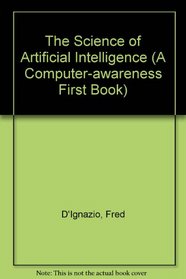 The Science of Artificial Intelligence (Computer-Awareness First Book)