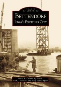 Bettendorf: Iowa's Exciting City (Images of America)
