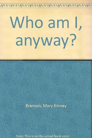 Who am I, anyway?