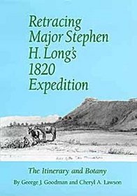 Retracing Major Stephen H. Long's 1820 Expedition: The Itinerary and Botany (American Exploration and Travel Series)