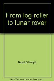 From log roller to lunar rover: The story of wheels, (A Finding-out book)