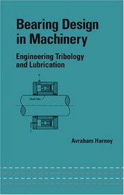 Bearing Design in Machinery: Engineering Tribology and Lubrication (Mechanical Engineering (Marcell Dekker))