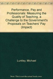 Performance, Pay and Professionals: Measuring the Quality of Teaching, a Challenge to the Government's Proposals on Teachers' Pay (Impact)
