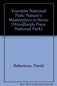Yosemite National Park: Nature's Masterpiece in Stone (Woodlands Press National Park)