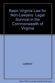 Basic Virginia Law for Non-Lawyers: Legal Survival in the Commonwealth of Virginia
