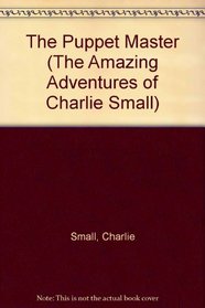 The Puppet Master (The Amazing Adventures of Charlie Small)