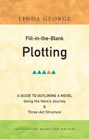Fill-in-the-Blank Plotting - A Guide to Outlining a Novel (Chickhollow Books for Writers)