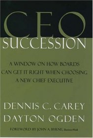CEO Succession: A Window on How Boards Can Get It Right When Choosing a New Chief Executive